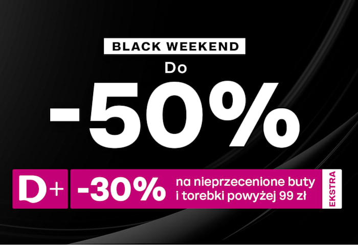 Black background and text: BLACK WEEKEND Dp -50% and -30% na nieprzecenione buty i torebki powyżej 99 zł exstra